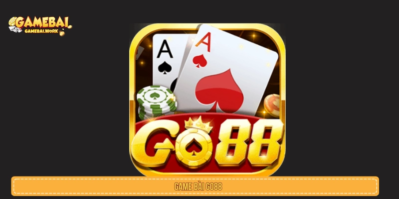 Game Bài GO88 - Kho Game, Phòng Bàn Và Cách Đọc Trải Nghiệm Game Bài GO88