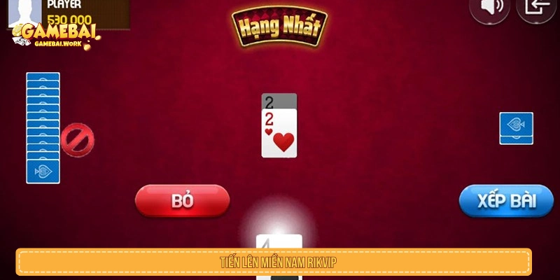Game Bài RIKVIP – Hệ Thống Trò Chơi Bài Đổi Thưởng Hot 2026 Tiến lên miền Nam trong game bài RIKVIP