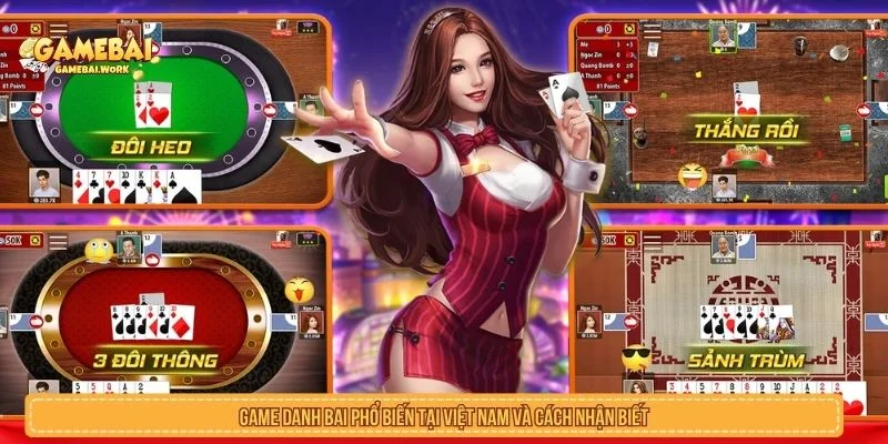 Game Danh Bai Phổ Biến Tại Việt Nam Và Cách Nhận Biết Game Danh Bai Phổ Biến Tại Việt Nam Và Cách Nhận Biết
